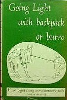 Going Light with Backpack or Burro: How to get Along on Wilderness Trails