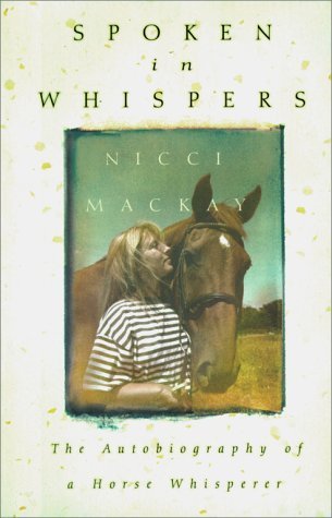 Spoken in Whispers - The Autobiography of a Horse Whisperer