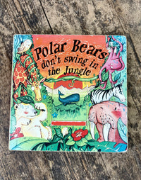 Polar Bears Don't Swing in the Jungle