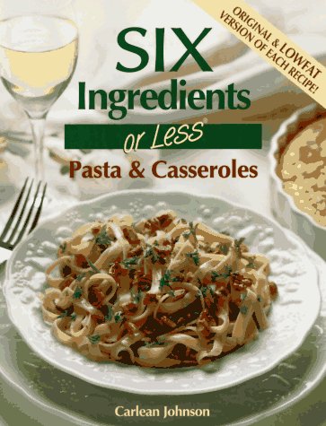 Six Ingredients or Less Pasta & Casseroles