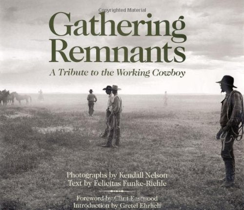 Gathering Remnants: A Tribute to the Working Cowboy