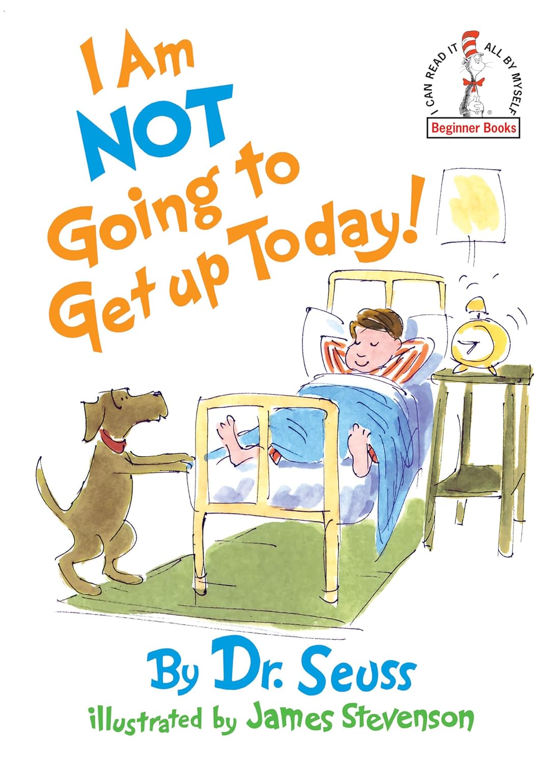 I Am Not Goin to Get Up Today by Dr Seuss